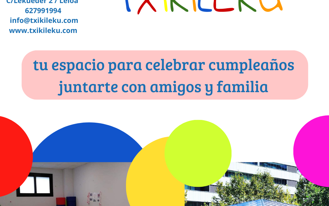 Txikileku – espacio para celebración de cumpleaños y juntarte con familia y amigos